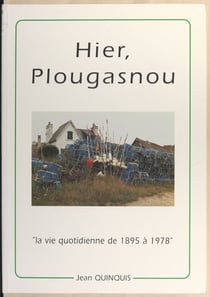 Hier, Plougasnou - La vie quotidienne en photos : 1895-1978