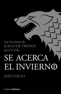 Se acerca el invierno - Las lecciones de Juego de Tronos para la vida