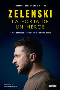 Zelenski: la forja de un héroe - El presidente que desafió a Putin y unió al mundo
