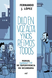Dilo en voz alta y nos reímos todos - Manual (gamberro) de supervivencia en secundaria