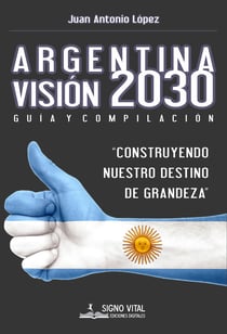 Argentina Visión 2030 - Guía y compilación