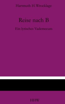 Reise nach B - Ein lyrisches Vademecum