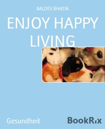 ENJOY HAPPY LIVING - NO WORRIES NO TENSION