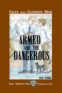 Tales From Gulinger High: Tale Twenty-Two - Armed and the Dangerous