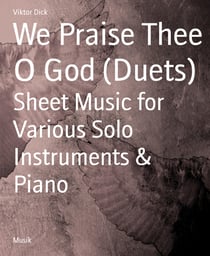 We Praise Thee O God (Duets) - Sheet Music for Various Solo Instruments & Piano