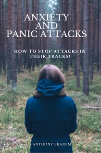 Anxiety and Panic Attacks - How to Stop Attacks in Their Tracks!