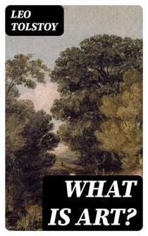 What Is Art? - Including "Wherein Is Truth in Art?"