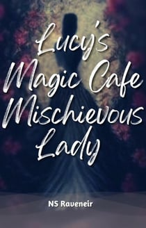 Lucy's Magic Cafe : The Mischievous Lady