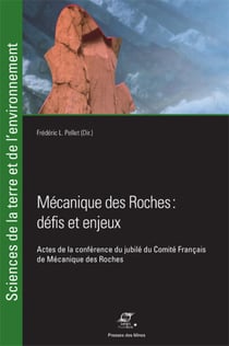 Mécanique des roches. défis et enjeux - Actes de la conférence du jubilé du comité français de mécanique des roches. préface de jean sulem