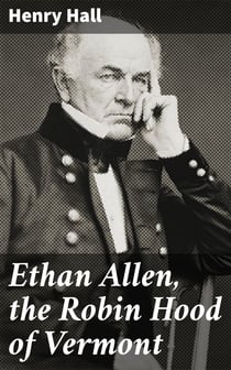 Ethan Allen, the Robin Hood of Vermont