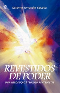 Revestido de poder - Uma introdução a teologia pentecostal