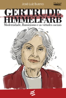Gertrude Himmelfarb - Modernidade, Iluminismo e as virtudes sociais