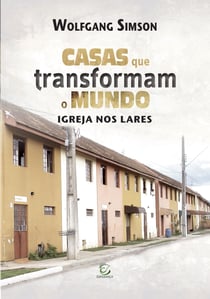Casas que transformam o mundo - Igreja nos lares