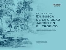El Prado.  En busca de la ciudad jardín en el trópico - Informe para Parrish & Co. de Ray F. Weirick, ingeniero paisajista (1918)
