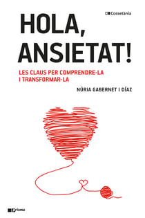 Hola, ansietat! - Les claus per comprendre-la i transformar-la