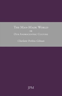 The Man-Made World, or Our Androcentric Culture