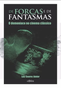 De forças e de fantasmas - o demoníaco no cinema clássico