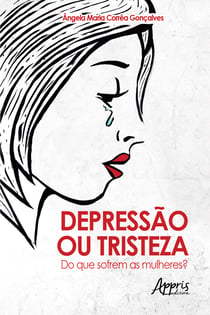 Depressão ou Tristeza: Do que Sofrem as Mulheres?