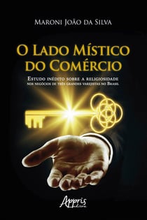 O Lado Místico do Comércio: - Estudo Inédito sobre a Religiosidade nos Negócios de Três Grandes Varejistas no Brasil