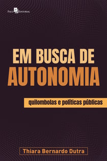 Em busca de autonomia - Quilombolas e políticas públicas