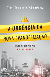 A urgência da Nova evangelização - vivendo em tempos desafiantes