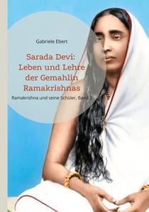 Sarada Devi - Leben und Lehre der Gemahlin Ramakrishnas