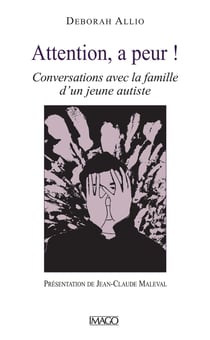 Attention, a peur ! - Conversations avec la famille d'un jeune autiste