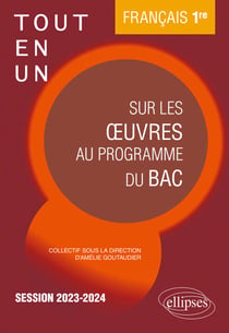 Français. Première. Tout-en-un sur les oeuvres au programme du bac - Session 2023-2024