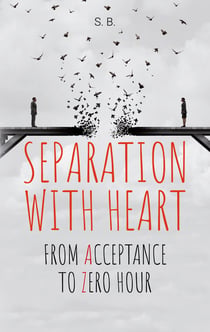 Separation with Heart - from Acceptance to Zero hour