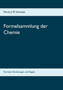 Formelsammlung der Chemie - Formeln, Herleitungen und Regeln