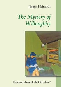 The Mystery of Willoughby - The unsolved case of  "the Girl in Blue"