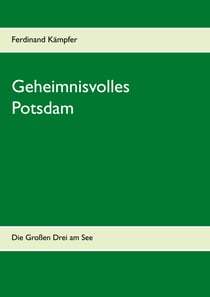 Geheimnisvolles Potsdam - Die Großen Drei am See