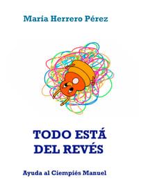 TODO ESTÁ DEL REVÉS - Ayuda al Ciempiés Manuel