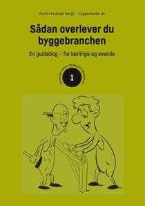 Sådan overlever du byggebranchen - En guidebog for lærlinge og svende