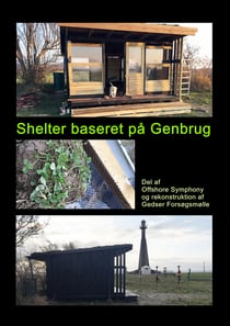 Shelter baseret på Genbrug - Del af  Offshore Symphony og rekonstruktion af Gedser Forsøgsmølle
