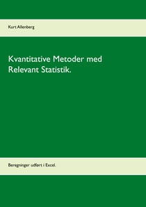 Kvantitative Metoder med Relevant Statistik. - Beregninger udført i Excel.