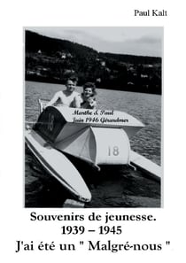 Souvenirs de jeunesse. 1939 - 1945  J'ai été un " Malgré-nous "