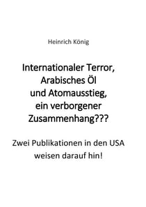 Internationaler Terror, Arabisches Öl und Atomausstieg, ein verborgener Zusammenhang??? - Zwei Publikationen in den USA weisen darauf hin!