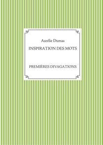 INSPIRATION DES MOTS - PREMIÈRES DIVAGATIONS