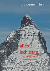 Alles isch bärg - 40 Gedichte mit Fotografien