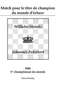 Match pour le titre de champion du monde d'échecs - Wilhlem Steinitz - Johannes Zukertort