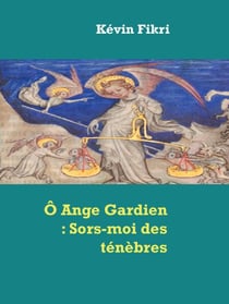 Ô Ange Gardien : Sors-moi des ténèbres