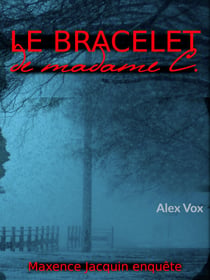 Le bracelet de Madame C - Une enquête de Maxence Jacquin