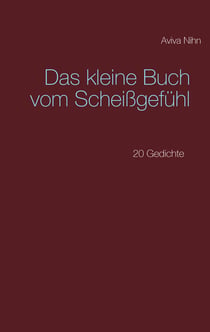 Das kleine Buch vom Scheißgefühl - 20 Gedichte
