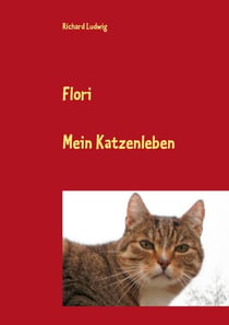 Flori - Mein Katzenleben