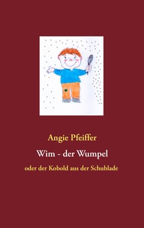 Wim, der Wumpel - oder der Kobold aus der Schublade
