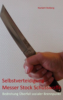 Selbstverteidigung gegen Messer  Stock  Schusswaffe - Bedrohungen  Überfall  Soziale Brennpunkte