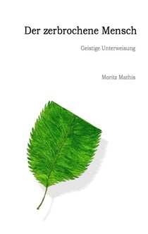 Der zerbrochene Mensch - Geistige Unterweisung