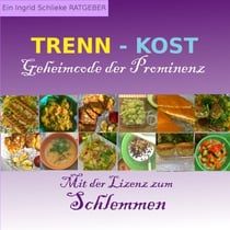 Trennkost Geheimcode der Prominenz - Mit der Lizenz zum Schlemmen