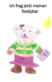 Ich frag' jetzt meinen Teddybär - Buch 1